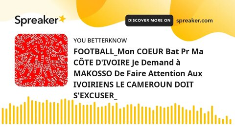 FOOTBALL_Mon COEUR Bat Pr Ma CÔTE D'IVOIRE Je Demand à MAKOSSO De Faire Attention Aux IVOIRIENS LE C