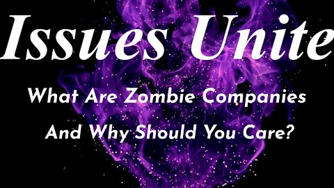 What Are Zombie Companies And Why Should You Care?