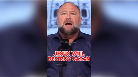 Alex Jones: Jesus Christ Will Lead a Coup To Destroy The god of This World, Satan - 7/27/24