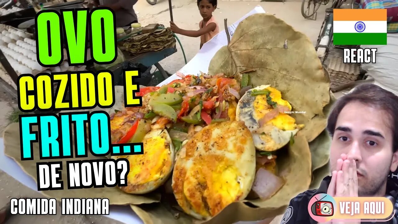 OVO COZIDO e FRITO: VOCÊ JÁ COMEU??? Reagindo a COMIDAS DE RUA INDIANAS | Veja Aqui Reacts