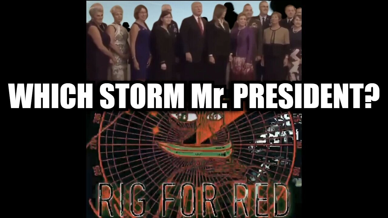 RIG FOR RED - WHICH STORM Mr. PRESIDENT?