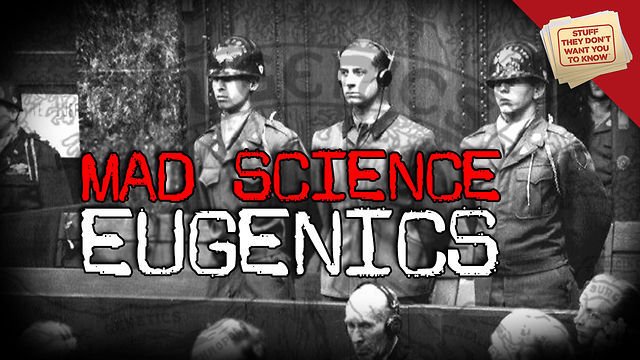 Stuff They Don't Want You to Know: Mad Science: Eugenics and Selective Breeding