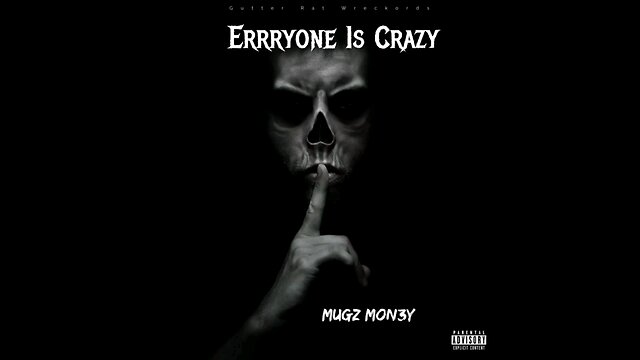 Mugz Mon3y - Errryone Is Crazy