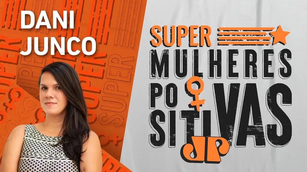 A importância da conexão em comunidade para mães com Dani Junco - Super Mulheres Positivas 19/06/23