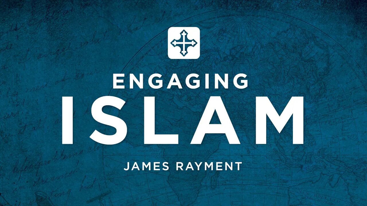 Engaging Islam | James Rayment (Missions Conference 2022)