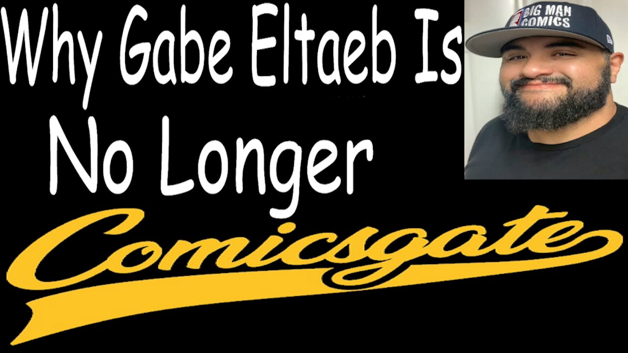 Why Gabe Eltaeb Is No Longer ComicsGate