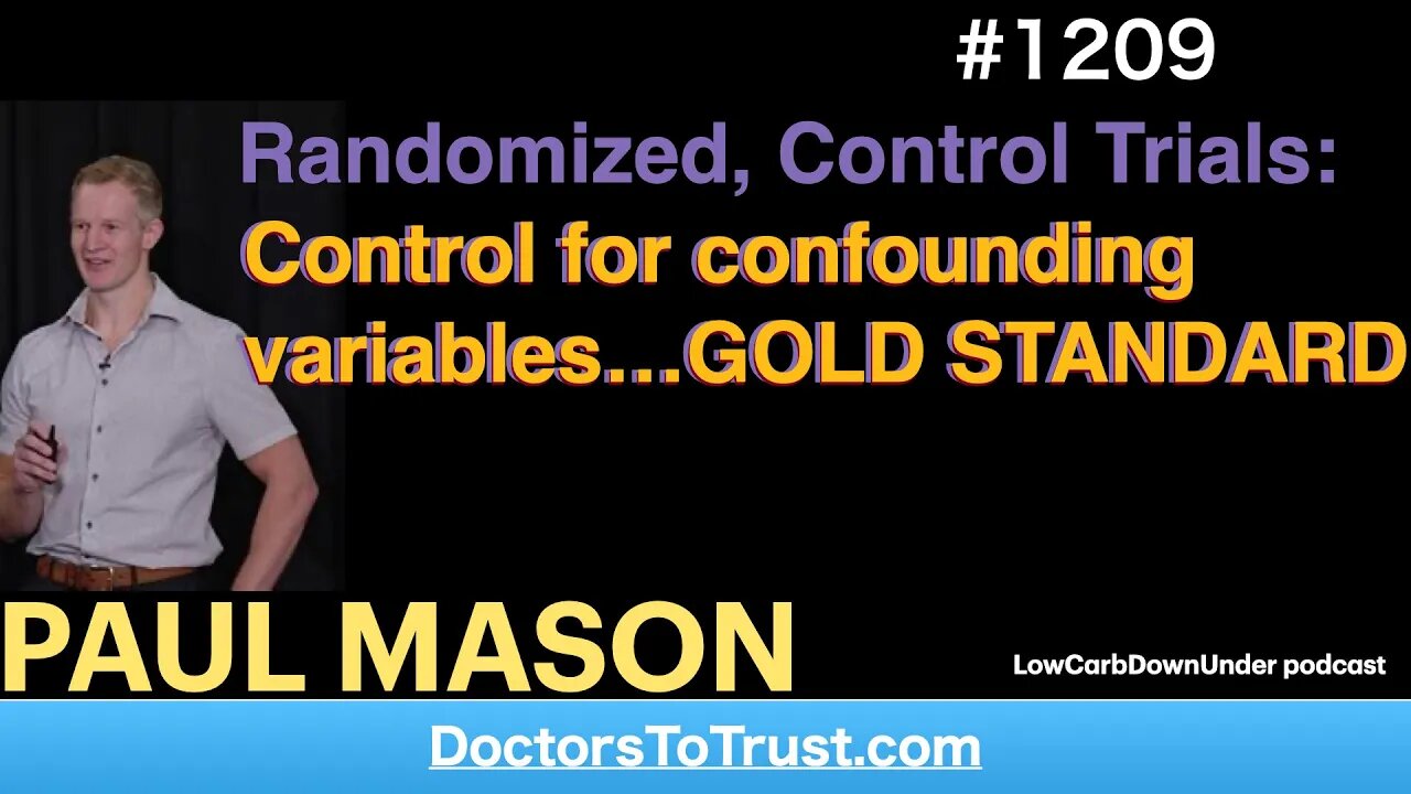 PAUL MASON 3’ | Randomized, Control Trials: Control for confounding variables…GOLD STANDARD