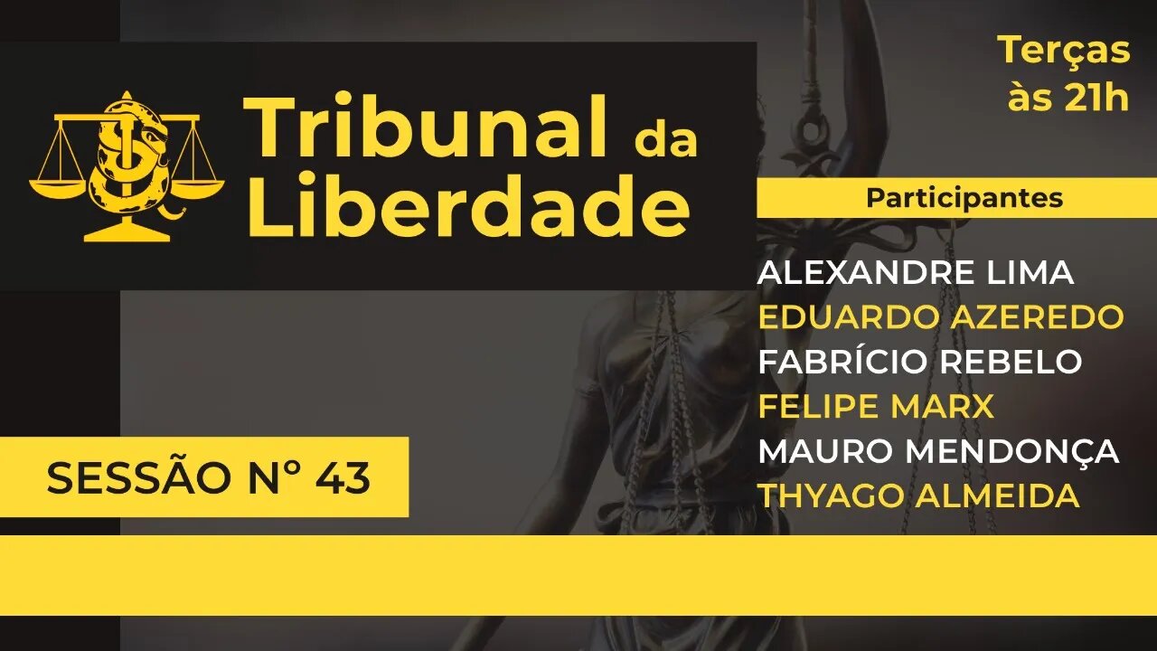 Tribunal da Liberdade | Sessão 43