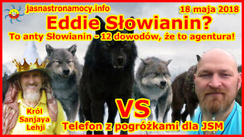 Eddie Słowianin? To anty Słowianin – 12 dowodów, że to agentura! Telefon z pogróżkami dla JSM