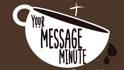 Your Message Minute with Pastor Chris