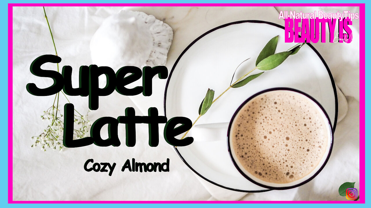 SUPER LATTE — Cozy Almond 🍁☕ | Healthy Recipes | Beauty Is—Becoming Our Most Beautiful Self