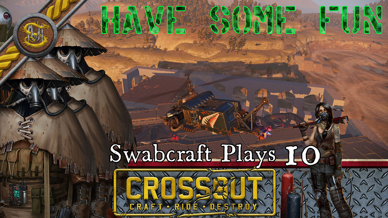 Swabcraft Plays: 10: Crossout 7 Having some Laughs!