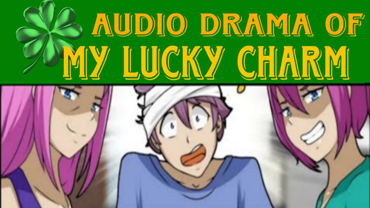 Audio Drama of My Lucky Charm