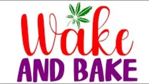 WAKE N BAKE