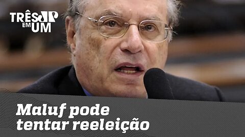 Maluf diz que pode tentar reeleição