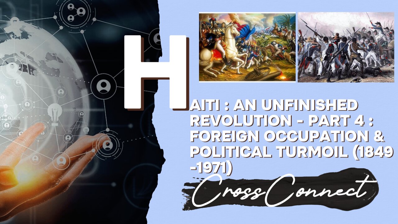 Haiti : An Unfinished Revolution - Part 4 : Foreign Occupation & Political Turmoil (1804 - 1849)