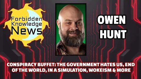 FKN Clips: Conspiracy Buffet: Government Hates Us, End of World, Simulation, Wokeism | Owen Hunt