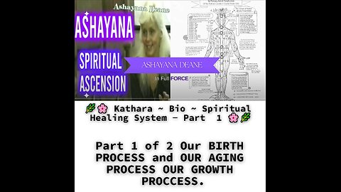 Kathara Bio Spiritual Healing System Part 1 of 2 Our BIRTH PROCESS and OUR AGING PROCESS OUR GROWTH