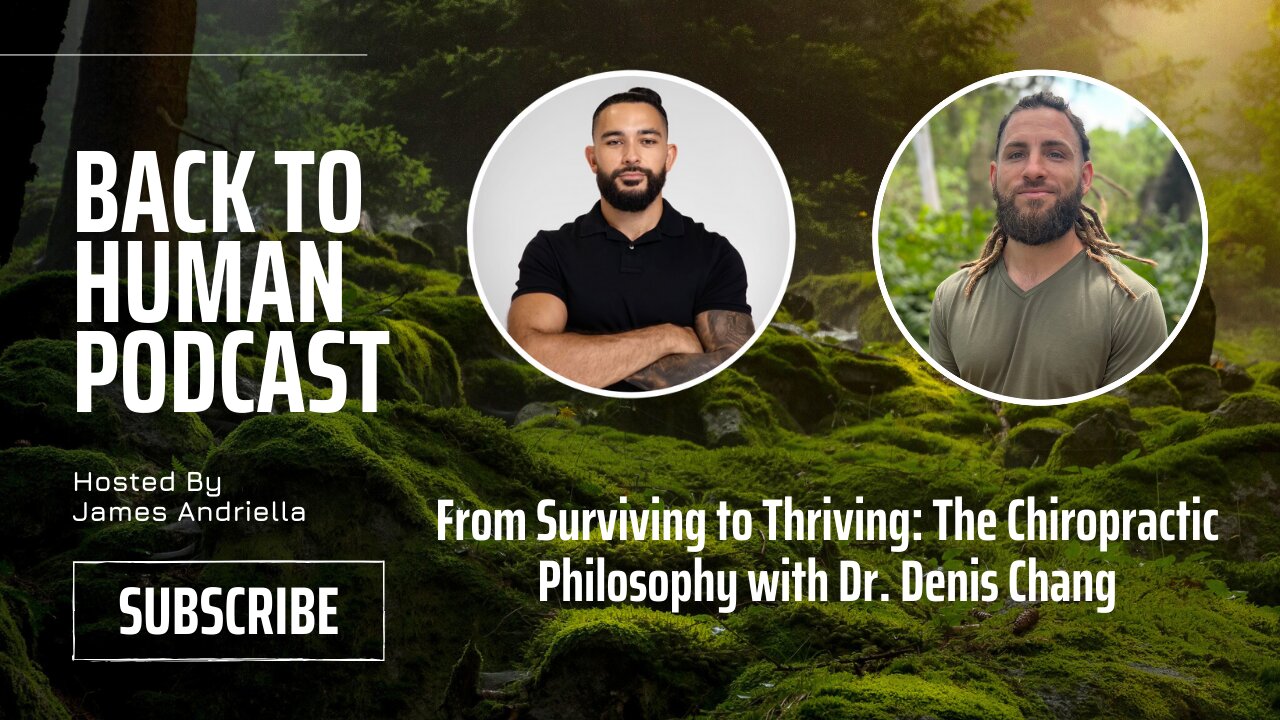 From Surviving to Thriving: The Chiropractic Philosophy with Dr. Denis Chang