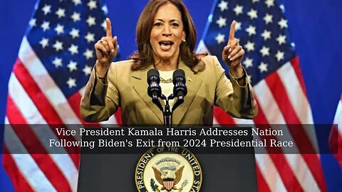 Vice President Kamala Harris Addresses Nation Following Biden's Exit from 2024 Presidential Race