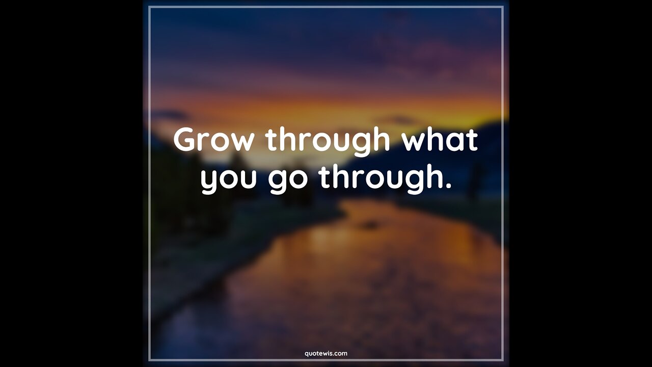 Don’t Just Go Through It, Grow Through It