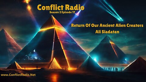 Return Of Our Ancient Alien Creators with Ali Siadatan - Conflict Radio S2E17