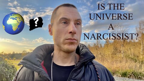 IS THE UNIVERSE A NARCISSIST ???