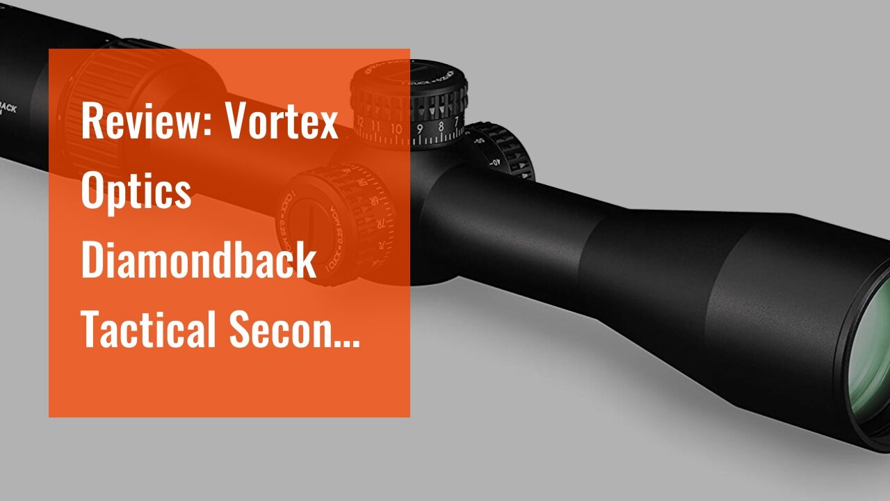 Review: Vortex Optics Diamondback Tactical Second Focal Plane Riflescopes