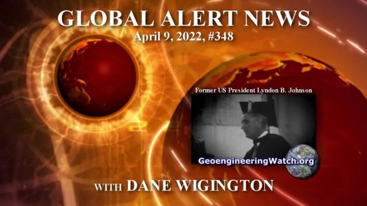 GEOENGINEERING WATCH GLOBAL ALERT NEWS, APRIL 9, 2022, # 348 ( DANE WIGINGTON )