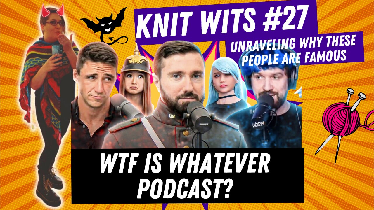 KNIT WITS #27: WTF is Whatever Podcast? Watching a Debate with Destiny