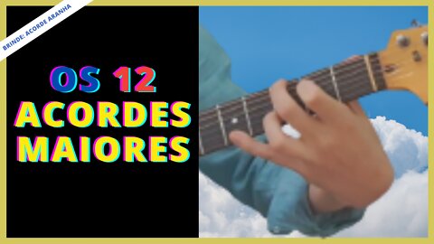 😎 APRENDA OS 12 ACORDES MAIORES (GANHE 1 ACORDE DE BRINDE)