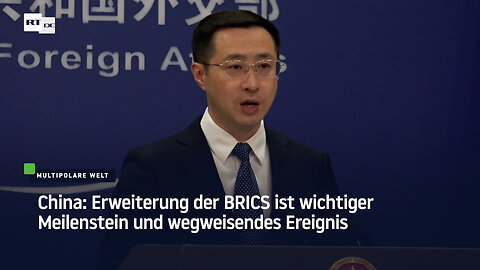 China: Erweiterung der BRICS ist wichtiger Meilenstein und wegweisendes Ereignis