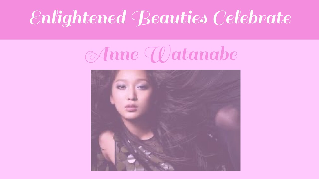 Enlightened Beauties Celebrate Anne Watanabe