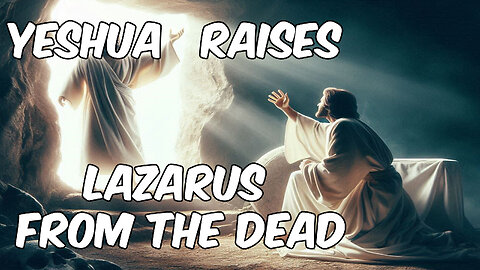 Yeshua Raises Lazarus From The Dead (Christian Music)