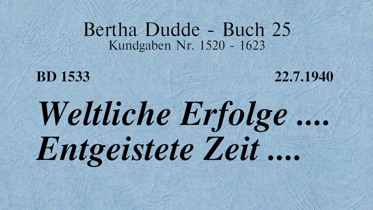 BD 1533 - WELTLICHE ERFOLGE .... ENTGEISTETE ZEIT ....