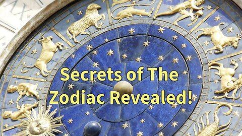 The Secrets of the Zodiac Revealed!