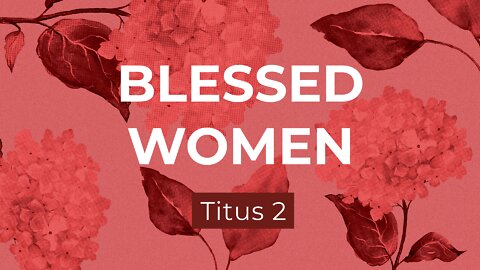 Blessed Women - Pastor Jeremy Stout