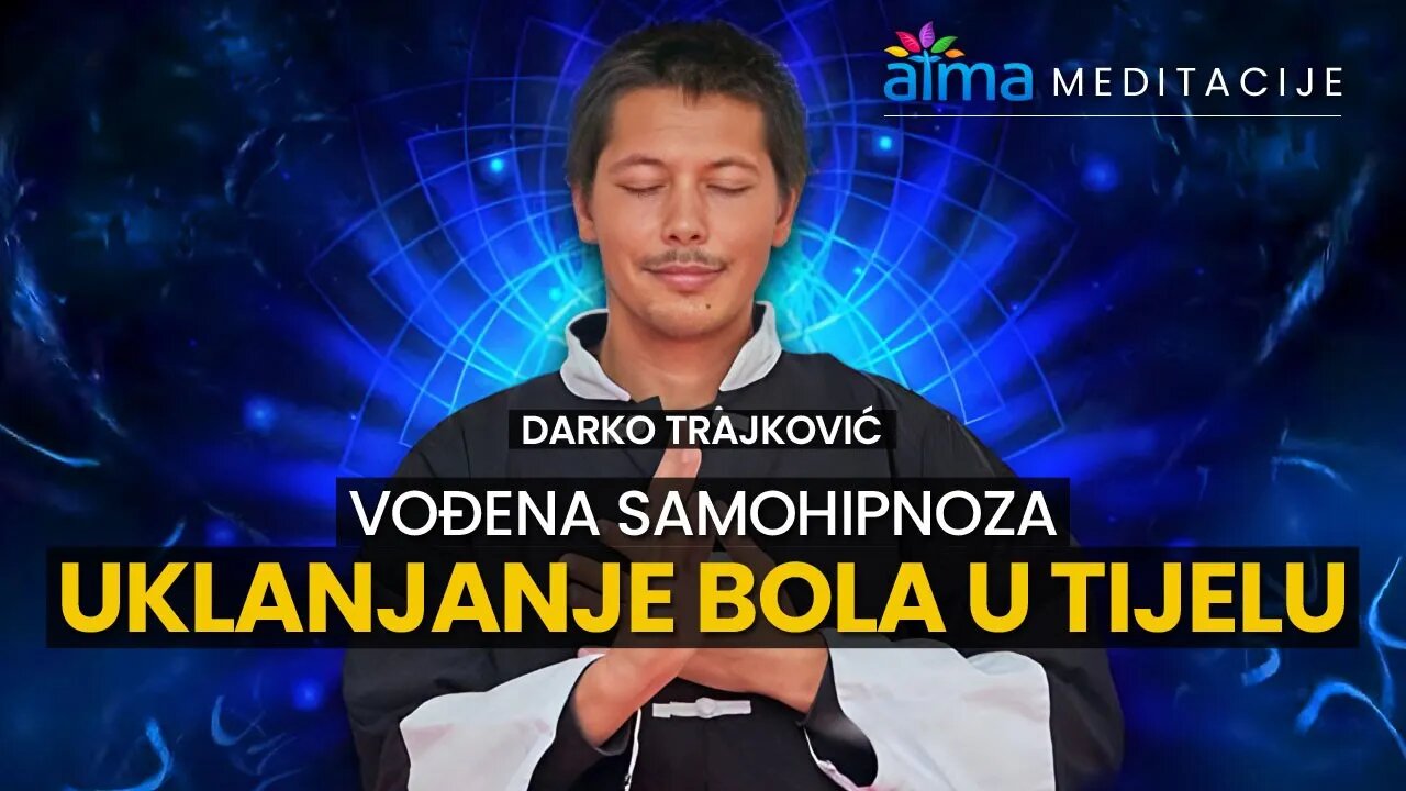 VOĐENA SAMOHIPNOZA ZA UKLANJANJE BOLA U TIJELU - DARKO TRAJKOVIĆ / ATMA MEDITACIJE