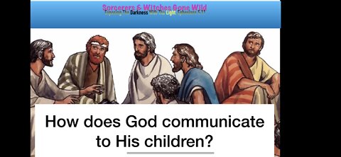 Sorcerers & Witches 8: How Does God Communicate To His Children?