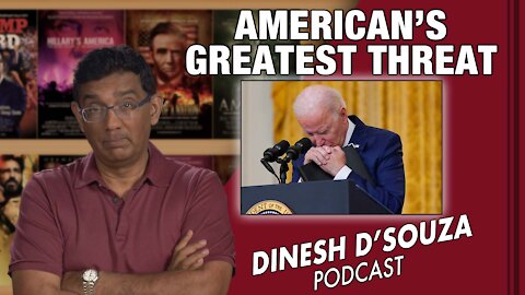 AMERICA’S GREATEST THREAT Dinesh D’Souza Podcast Ep 174