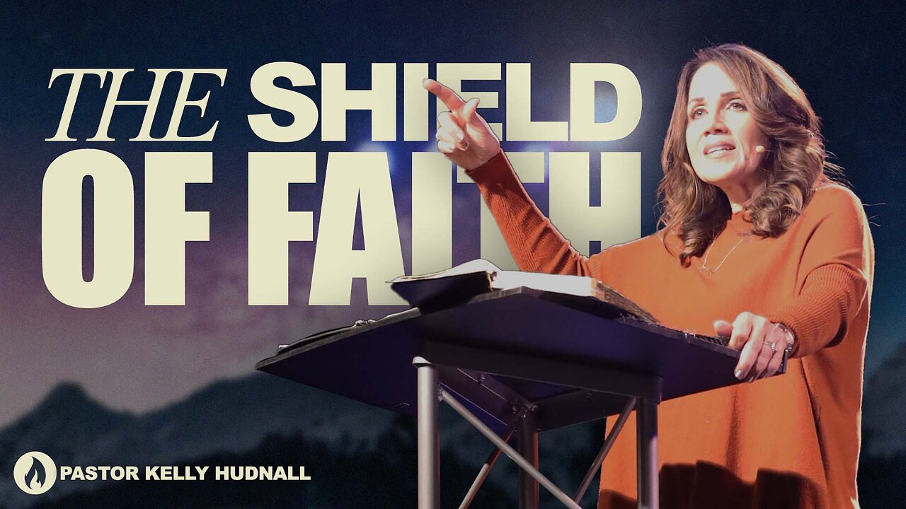 Ephesians Part 20: THE SHIELD OF FAITH - Eph. 6:16 | Pastor Kelly Hudnall (Message Only)