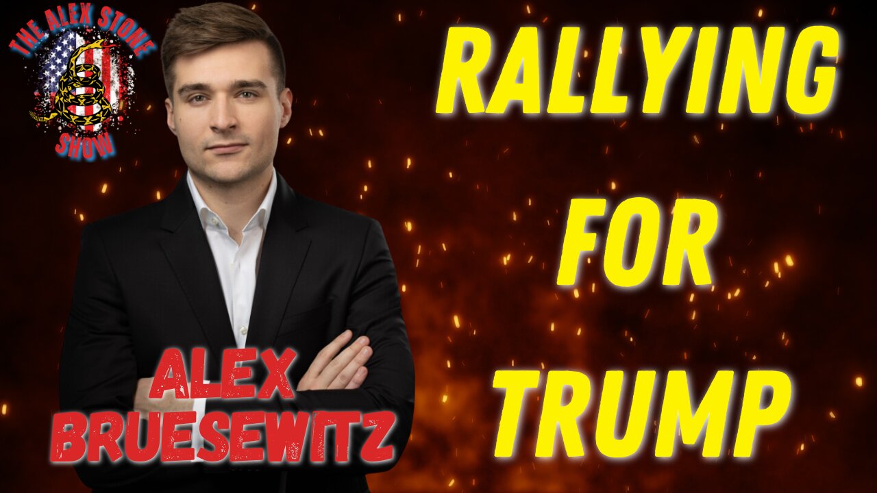 Rallying for Trump: Unwavering Loyalty and America First Leadership | With Alex Bruesewitz