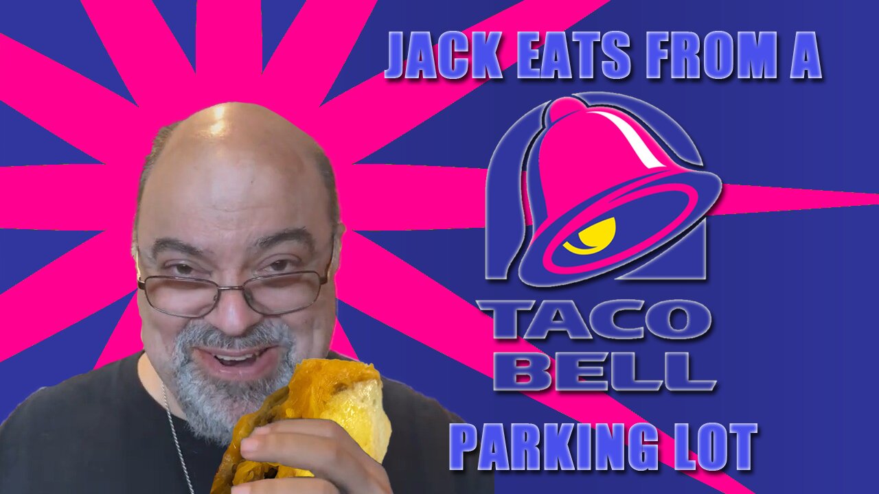 Jack Eats from a Taco Bell Parking lot