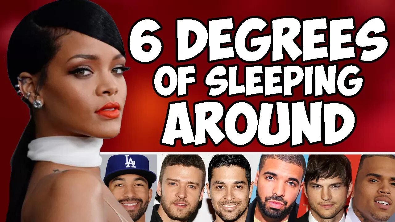 RIHANNA - 6 DEGREES OF SLEEPING AROUND