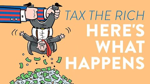 Tax The Rich: Here's What Happens...