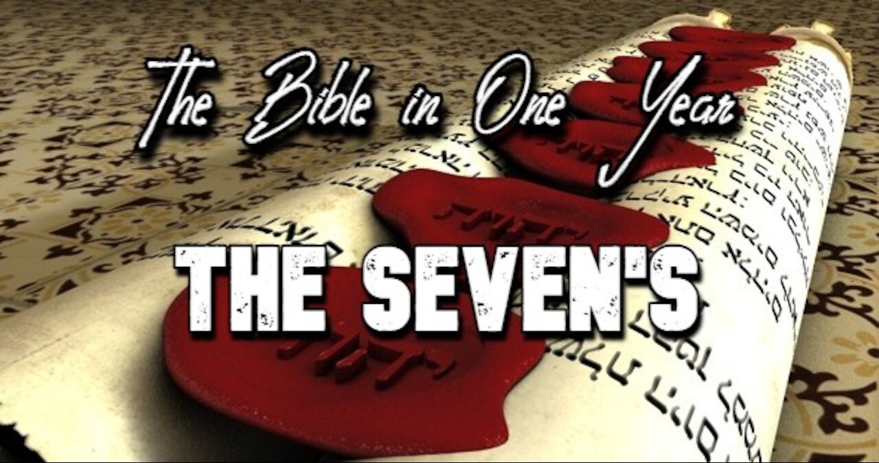 The Bible in One Year: Day 363 The Seven's