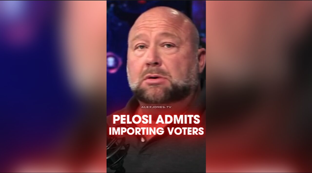 Alex Jones: Pelosi Admits To Importing Illegals as Voters - 9/1/24