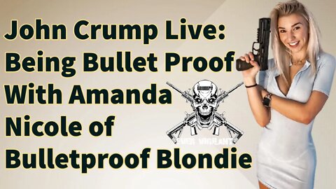 John Crump Live: Being Bullet Proof With Amanda Nicole of Bulletproof Blondie