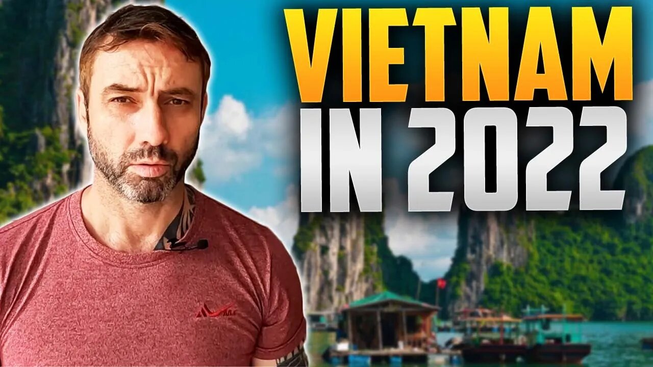 🇻🇳 Vietnam in 2022 - Has it improved or got worst?