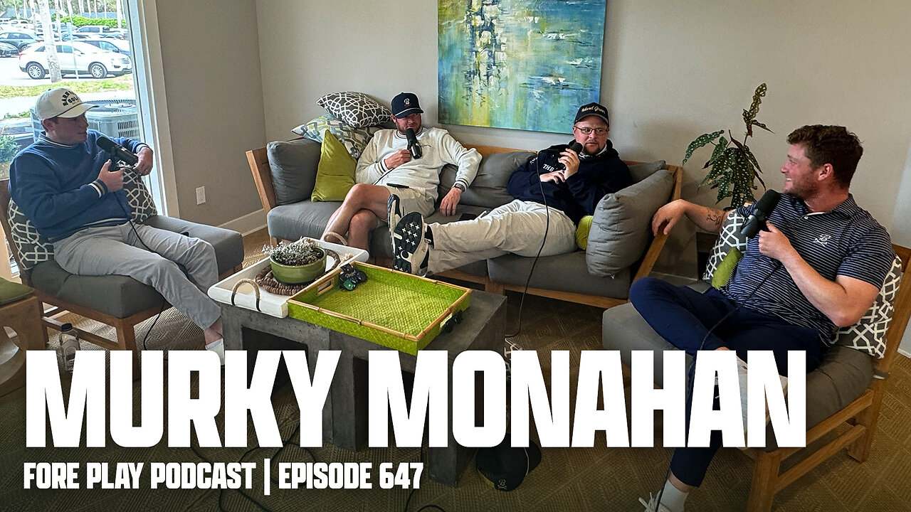 MONAHAN QUESTIONS AMID PLAYERS WEEK - FORE PLAY EPISODE 647